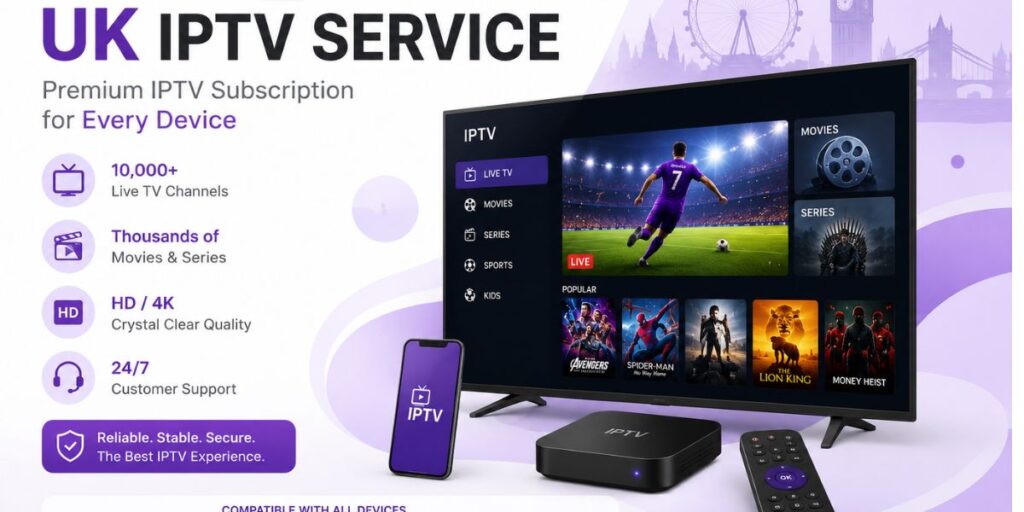 UK IPTV Service – Premium IPTV Subscription for Every Device