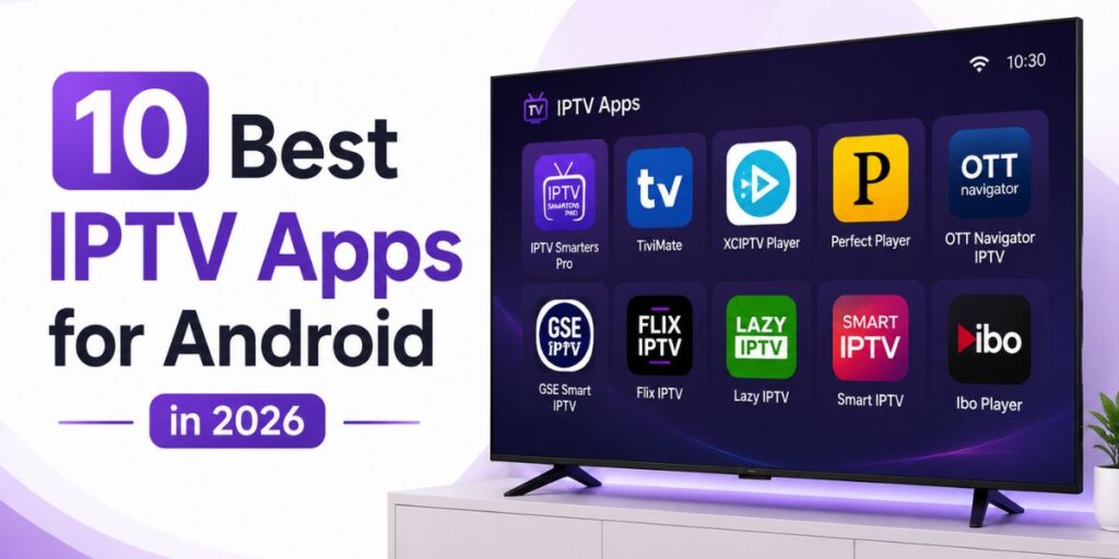 10 Best IPTV Apps for Android in 2026